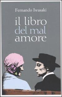 Il libro del mal amore - Fernando Iwasaki - copertina