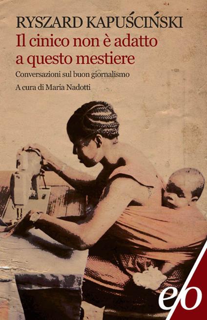 Il cinico non è adatto a questo mestiere - Ryszard Kapuscinski - copertina