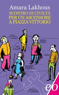 Scontro di civiltà per un ascensore a Piazza Vittorio - Amara Lakhous - copertina