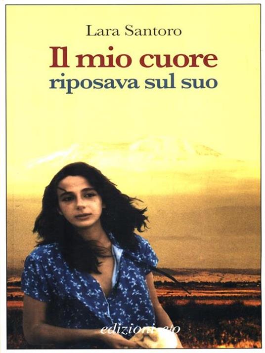 Il mio cuore riposava sul suo - Lara Santoro - copertina