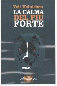 La calma del più forte - Veit Heinichen - copertina