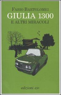 Giulia 1300 e altri miracoli - Fabio Bartolomei - copertina