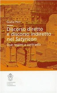 Discorso diretto e discorso indiretto nel Satyricon. Due regimi a contrasto - Giulia Peri - copertina