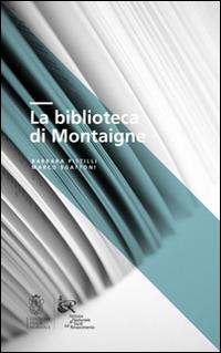 La biblioteca di Montaigne - Barbara Pistilli,Marco Sgattoni - copertina