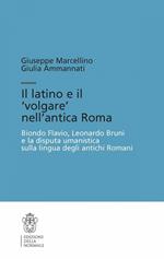 Il latino e il «volgare» nell'antica Roma. Biondo Flavio, Leonardo Bruni e la disputa umanistica sulla lingua degli antichi romani