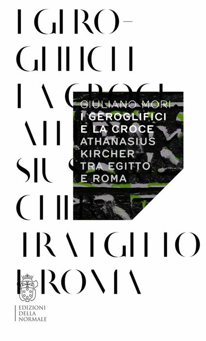 I geroglifici e la croce. Athanasius Kircher tra Egitto e Roma - Giuliano Mori - copertina