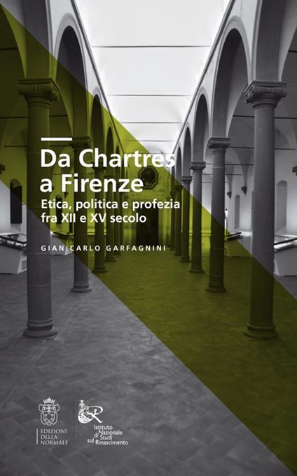 Da Chartres a Firenze. Etica, politica e profezia fra XII e XV secolo - Gian Carlo Garfagnini - copertina