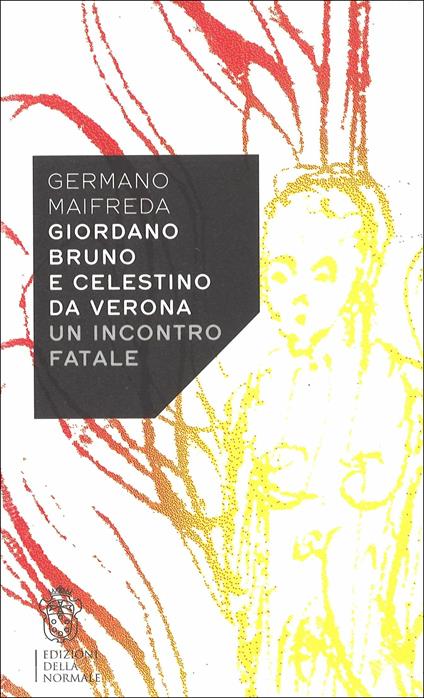 Giordano Bruno e Celestino da Verona. Un incontro fatale - Germano Maifreda - copertina