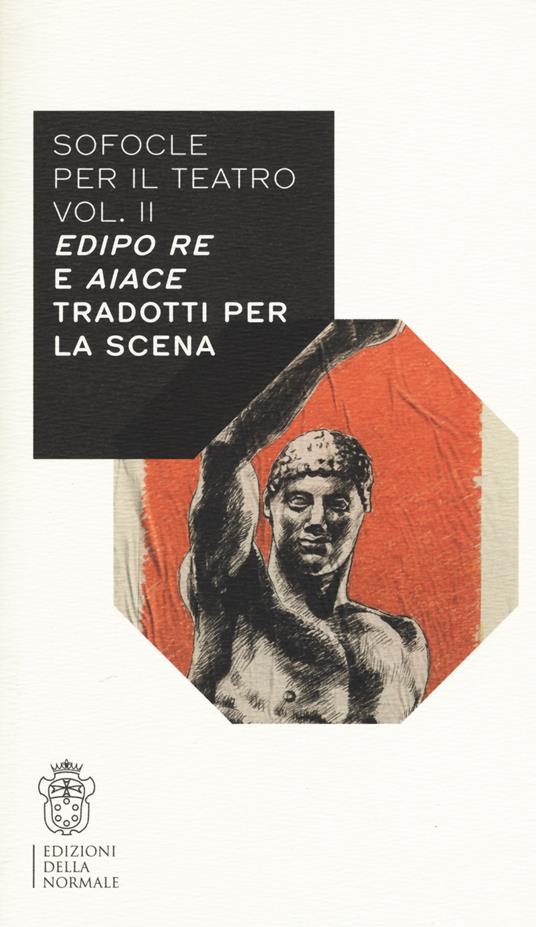 Sofocle per il teatro. Vol. 2: Edipo re e Aiace tradotti per la scena - copertina