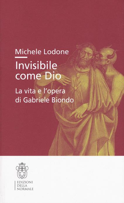 Invisibile come Dio. La vita e l'opera di Gabriele Biondo - Michele Lodone - copertina