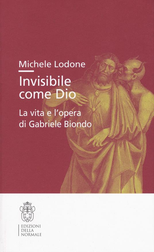 Invisibile come Dio. La vita e l'opera di Gabriele Biondo - Michele Lodone - copertina