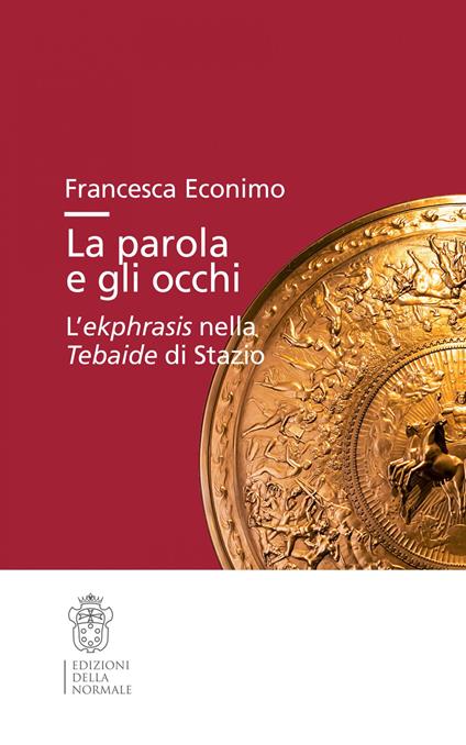 La parola e gli occhi. L’ekphrasis nella Tebaide di Stazio - Francesca Econimo - copertina