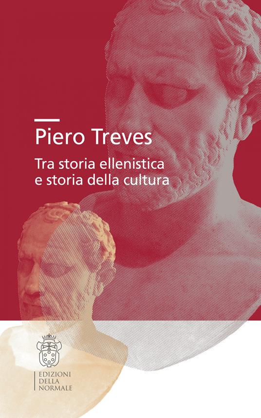 Piero Treves. Tra storia ellenistica e storia della cultura - copertina