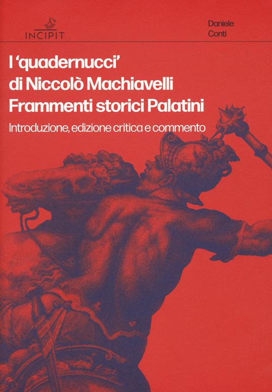 I «quadernucci» di Niccolò Machiavelli. Frammenti storici Palatini. Introduzione, edizione critica e commento. Ediz. critica - copertina