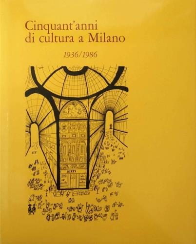 Cinquant'anni di cultura a Milano (1936-1986) - Vanni Scheiwiller - copertina