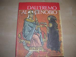 Dall'eremo al cenobio. La civiltà monastica in Italia dalle origini all'età di Dante - copertina