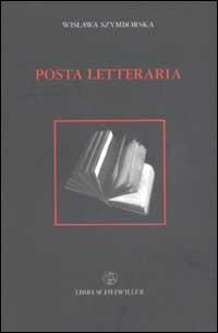 Posta letteraria ossia come diventare (o non diventare) scrittore - Wislawa Szymborska - 2