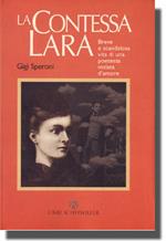 La contessa Lara. Breve e scandalosa vita di una poetessa malata d'amore