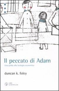 Il peccato di Adam. Una guida alla teologia economica - Duncan K. Foley - copertina