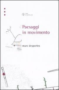 Paesaggi in movimento. Trasporti e percezione dello spazio tra XVIII e XX secolo - Marc Desportes - 3