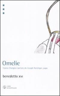 Omelie. L'anno liturgico narrato da Joseph Ratzinger, papa - Benedetto XVI (Joseph Ratzinger) - copertina