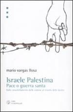 Israele Palestina. Pace o guerra santa. Dallo smantellamento delle colonie al trionfo delle destre