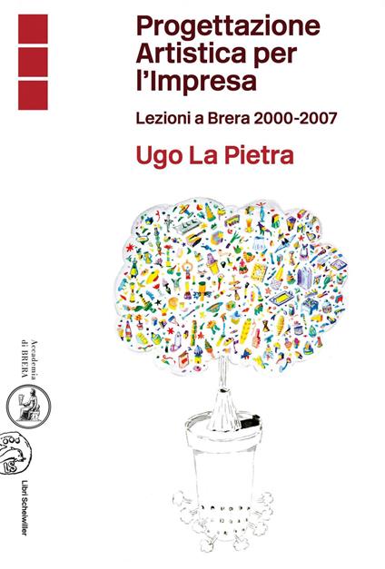 Progettazione artistica per l'impresa. Lezioni a Brera 2000-2007 - Ugo La Pietra - ebook