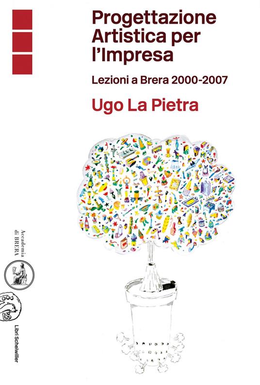 Progettazione artistica per l'impresa. Lezioni a Brera 2000-2007 - Ugo La Pietra - ebook