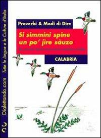 Si simmini spine un po' jire sàuzo-Se semini spine non puoi andare scalzo. Proverbi & modi di dire. Calabria - copertina