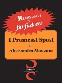 I Promessi Sposi di Alessandro Manzoni - RIASSUNTO - Farfadette , - Ebook -  EPUB2 con Adobe DRM | IBS