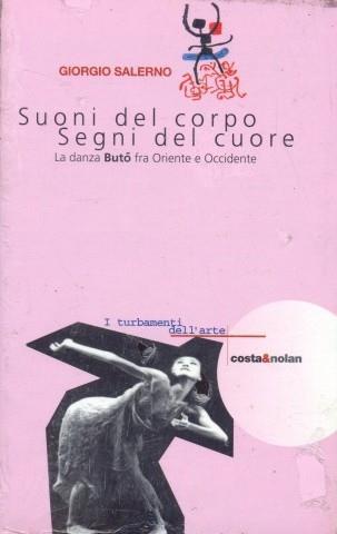 Suoni del corpo, segni del cuore. La danza del Butô tra Oriente e Occidente - Giorgio Salerno - 5