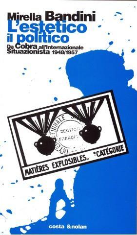 L' estetico, il politico. Da Cobra all'Internazionale situazionista 1948-1957 - Mirella Bandini - 3