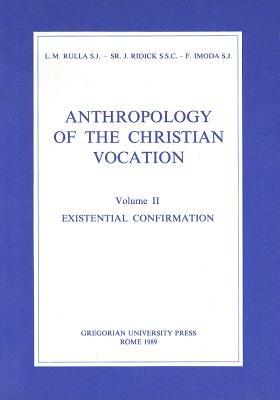 Anthropology of the christian vocation. Vol. 2: Existential confirmation - Luigi Rulla,Joyce Ridick,Franco Imoda - copertina