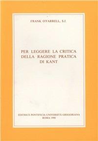 Per leggere la Critica della ragione pratica di Kant - Frank O'Farrell - copertina