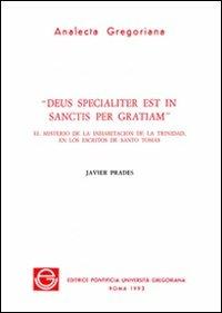 Deus specialiter est in sanctis per gratiam. El misterio de la inhabitation de la trinidad, en los escritos de Santo Tomas - Javier Prades - copertina