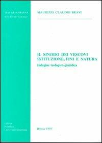 Il sinodo dei vescovi. Istituzione, fini e natura. Indagine teologico-giuridica - Maurizio C. Bravi - copertina