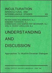 Understanding and discussion. Approaches to muslim-christian dialogue - copertina