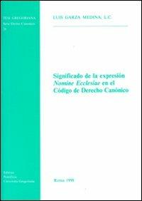 Significado de la expresión «Nomine Ecclesiae» en el código de derecho canónico - Luis Garza Medina - copertina