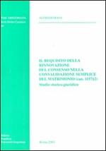 Il requisito della rinnovazione del consenso nella convalidazione semplice del matrimonio (can. 1157,2). Studio storico-giuridico