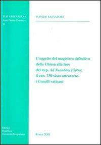 L'oggetto del magistero definitivo della Chiesa alla luce del m. p. Ad tuendam fidem: il can. 750 visto attraverso i Concili vaticani - Davide Salvatori - copertina