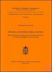 Pancasila and Catholic Moral Teaching. Moral principles as expression of spiritual experience in Theravada Buddhism and Christianity - Maurice Nyunt Wai - copertina