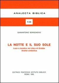 La notte e il suo sole. Luce e tenebre nel libro di Giobbe. Analisi simbolica - Gianantonio Borgonovo - copertina