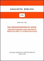 The transfiguration of Jesus: narrative meaning and function of Mark 9:2-8, Matt. 17:1-8 and Luke 9:28-36