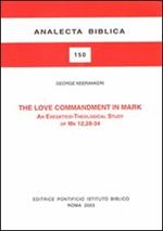 The love commandment in Mark. An exegetico-theological study of Mark 12, 28-34