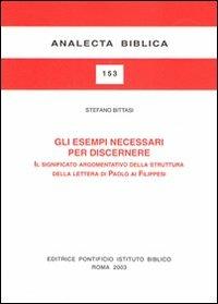 Gli esempi necessari per discernere. Il significato argomentativo della struttura della lettura di Paolo ai filippesi - Stefano Bittasi - copertina