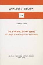 The Character of Jesus. The Linchpin to Paul's argument in 2 Corinthians