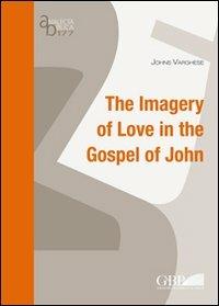 The imagery of love in the gospel of John - Johns Varghese - copertina