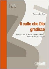 Il culto che Dio gradisce. Studio del «Trattato sulle offerte» di Sir 34,21-35,20 - Renato De Zan - copertina