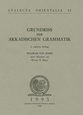 Grundriss der akkadischen Grammatik - Wolfram von Soden,Werner R. Mayer - copertina