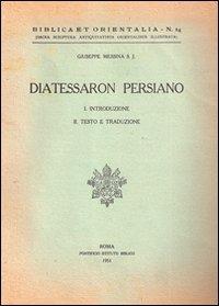 Il diatessaron persiano. Introduzione, testo, commento - Giuseppe Messina - copertina